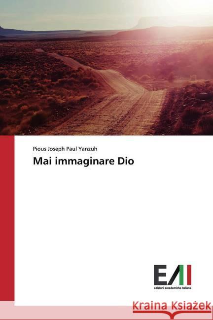 Mai immaginare Dio Yanzuh, Pious Joseph Paul 9786200559609 Edizioni Accademiche Italiane - książka