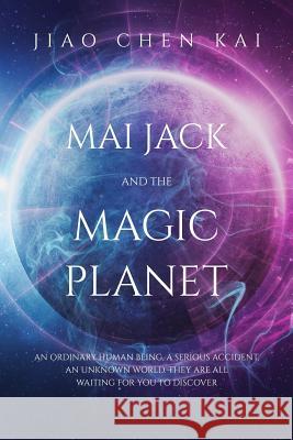 Mai Jack and the Magic Planet Jiao Che 9781097151721 Independently Published - książka