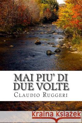 Mai Piu' Di Due Volte Claudio Ruggeri 9781484925218 Createspace - książka