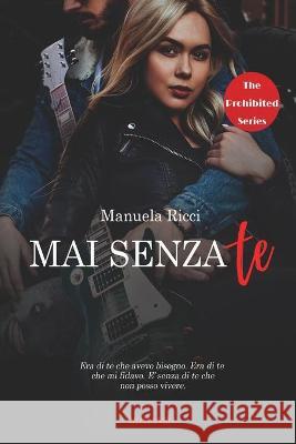 Mai Senza Te: The Prohibited Series Manuela Ricci 9781798449912 Independently Published - książka