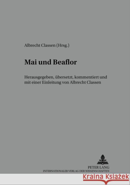 Mai Und Beaflor: Herausgegeben, Uebersetzt, Kommentiert Und Mit Einer Einleitung Von Albrecht Classen Dinzelbacher, Peter 9783631543030 Peter Lang Gmbh, Internationaler Verlag Der W - książka