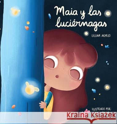 Maia y las luciérnagas Armijo, Lilliam 9789996122675 Lilliam Armijo Martinez - książka