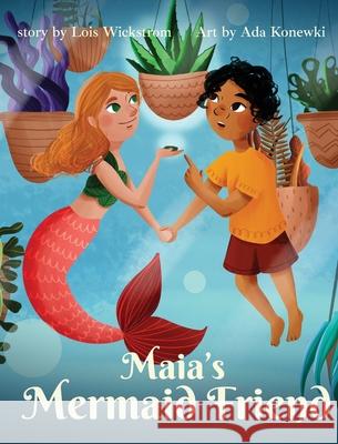Maia's Mermaid Friend (hardcover) Wickstrom, Lois 9780916176662 Look Under Rocks - książka