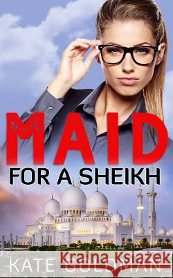 Maid For a Sheikh Kate Goldman 9781070440408 Independently Published - książka