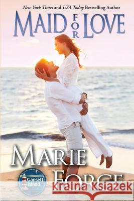 Maid for Love: Gansett Island Series, Book 1 Marie Force 9781942295167 Everafter Romance - książka