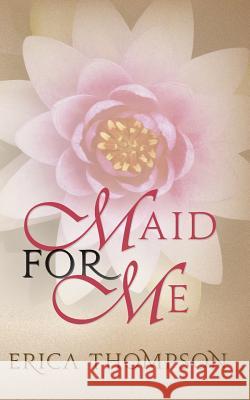 Maid for Me Erica Thompson 9781492752837 Createspace - książka