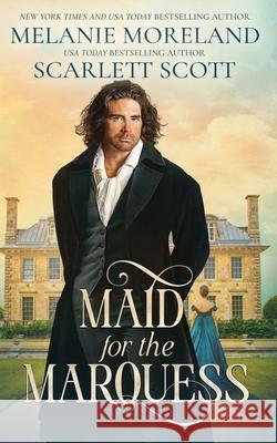 Maid For The Marquess Melanie Moreland Scarlett Scott 9781998471188 Moreland Books Inc - książka