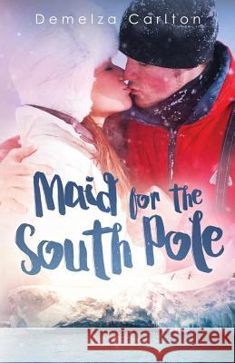 Maid for the South Pole Demelza Carlton 9781925799118 Lost Plot Press - książka