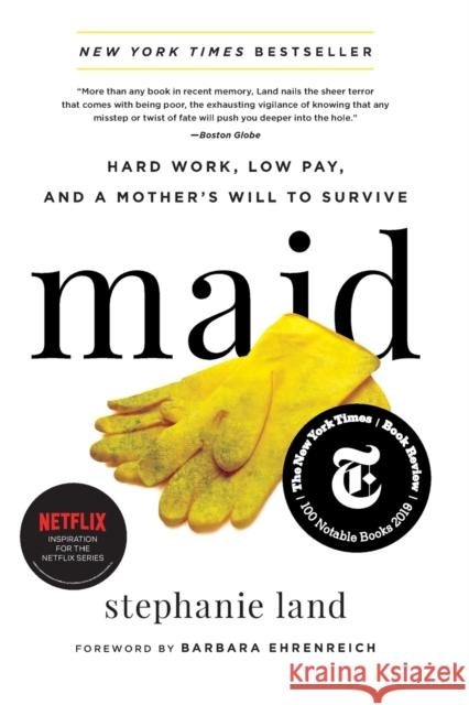 Maid: Hard Work, Low Pay, and a Mother's Will to Survive Stephanie Land Barbara Ehrenreich 9780316505093 Hachette Books - książka