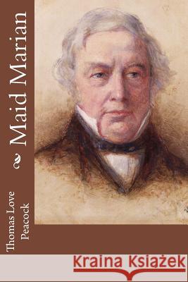 Maid Marian Thomas Love Peacock 9781519572608 Createspace Independent Publishing Platform - książka