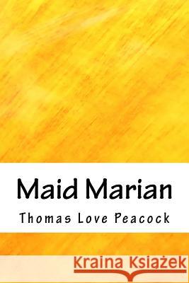 Maid Marian Thomas Love Peacock 9781717009524 Createspace Independent Publishing Platform - książka