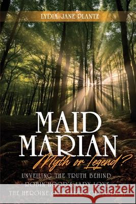 Maid Marian - Myth or Legend? Lydia-Jane Plante 9781763672901 Princely Publishing - książka