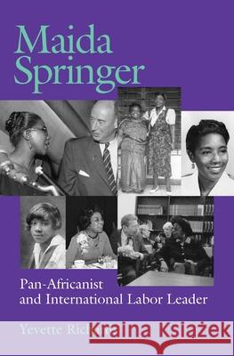 Maida Springer: Pan-Africanist and International Labor Leader Yvette Richards 9780822941392 University of Pittsburgh Press - książka