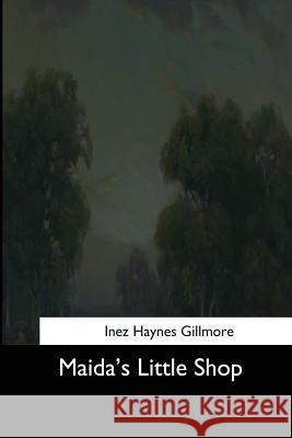 Maida's Little Shop Inez Haynes Gillmore 9781544646565 Createspace Independent Publishing Platform - książka