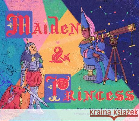 Maiden & Princess Daniel Haack Isabel Galupo Becca Human 9781499807769 Little Bee Books - książka