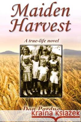 Maiden Harvest Don Pardue 9781518820618 Createspace Independent Publishing Platform - książka