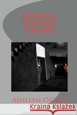 Maiden, Vampire, Crone Ashleen O'Gaea 9781451550412 Createspace - książka