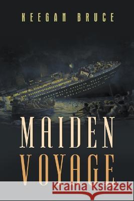 Maiden Voyage Keegan Bruce 9798885367103 Writers Republic LLC - książka