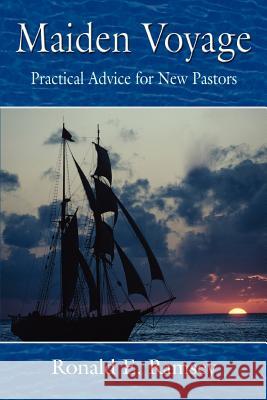 Maiden Voyage: Practical Advice for New Pastors Ramsey, Ronald E. 9780595389049 iUniverse - książka