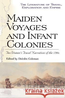 Maiden Voyages and Infant Colonies Deirdre Coleman 9780718501501 Cassell - książka