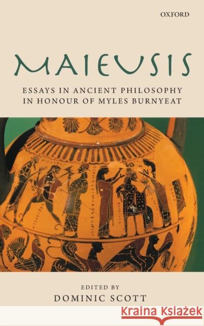 Maieusis: Essays on Ancient Philosophy in Honour of Myles Burnyeat Scott, Dominic 9780199289974 Oxford University Press, USA - książka