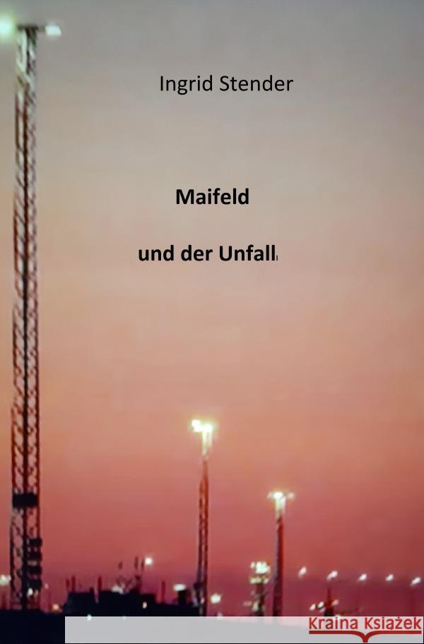 Maifeld und der Unfall Stender, Ingrid 9783754974308 epubli - książka