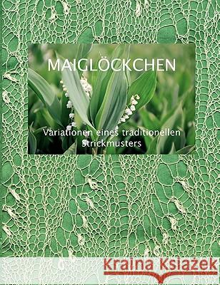 Maiglöckchen - Variationen eines traditionellen Strickmusters Fischer, Dorothea 9783833413377 Books on Demand - książka