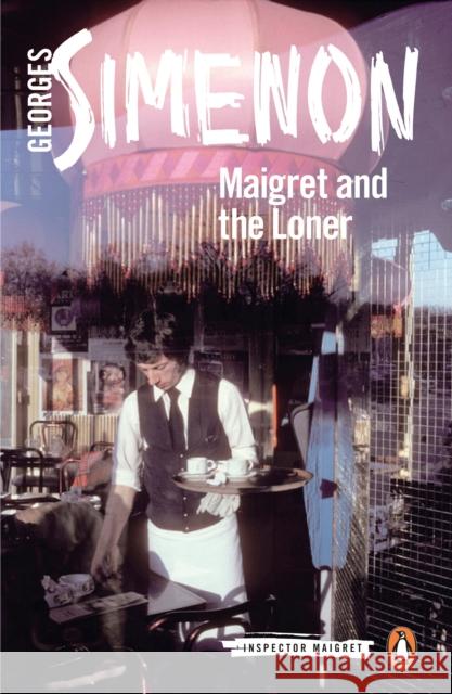 Maigret and the Loner: Inspector Maigret Georges Simenon 9780241304341 Penguin Books Ltd - książka