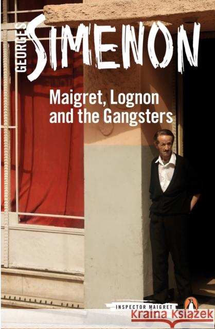 Maigret, Lognon and the Gangsters: Inspector Maigret #39 Georges Simenon 9780241250662 Penguin Books Ltd - książka