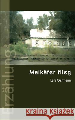 Maikäfer flieg: Erzählung Lars Oermann 9783833413889 Books on Demand - książka