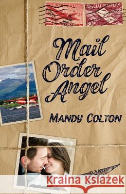 Mail Order Angel Mandy Colton 9781539006060 Createspace Independent Publishing Platform - książka