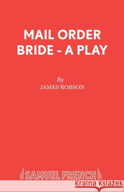 Mail Order Bride - A Play James Robson 9780573018473  - książka