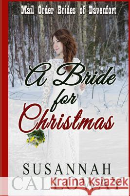 Mail Order Bride: A Bride for Christmas Susannah Calloway 9781729216163 Independently Published - książka