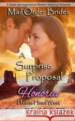 Mail Order Bride: A Surprise Proposal: A Sweet and Inspirational Western Historical Romance Belle Fiffer Indiana Wake 9781549571343 Independently Published - książka