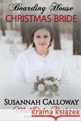 Mail Order Bride: Boarding House Christmas Bride Susannah Calloway 9781729464113 Independently Published - książka