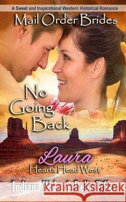 Mail Order Bride: No Going Back: A Sweet and Inspirational Western Historical Romance Belle Fiffer Indiana Wake 9781521928486 Independently Published - książka