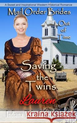 Mail Order Bride: Saving the Twins: Sweet and Inspirational Historical Romance Belle Fiffer Indiana Wake 9781521747827 Independently Published - książka