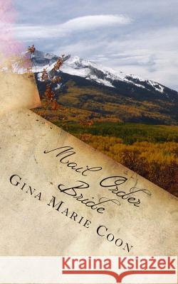 Mail Order Bride: Silver Springs Settlers Series, Book 3 Mrs Gina Marie Coon 9781470174149 Createspace - książka