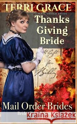 Mail Order Bride: Thanksgiving Bride - A Gift For Billy: Clean Historical Romance Terri Grace 9781534974517 Createspace Independent Publishing Platform - książka