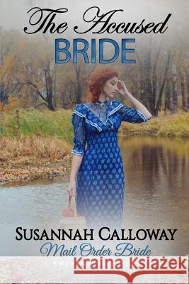 Mail Order Bride: The Accused Bride Susannah Calloway 9781793068163 Independently Published - książka
