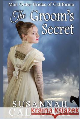 Mail Order Bride: The Groom's Secret Susannah Calloway 9781548563837 Createspace Independent Publishing Platform - książka