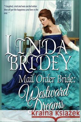 Mail Order Bride: Westward Dreams: A Clean Historical Mail Order Bride Romance Novel Linda Bridey 9781502322470 Createspace - książka