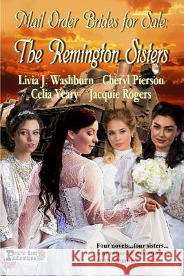 Mail Order Brides for Sale: The Remington Sisters Livia J. Washburn Jacquie Rogers Cheryl Pierson 9781979516433 Createspace Independent Publishing Platform - książka