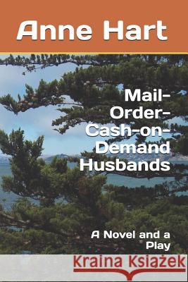 Mail-Order-Cash-On-Demand Husbands: A Novel and a Play Anne Hart 9781724038654 Independently Published - książka