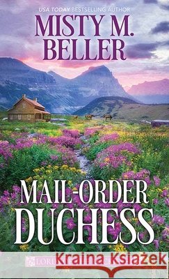 Mail-Order Duchess: Lords of the Rockies Beller, Misty M. 9798891647701 Center Point - książka