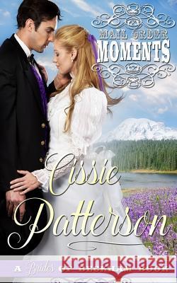 Mail Order Moments: Brides of Beckham Cissie Patterson 9781974407217 Createspace Independent Publishing Platform - książka