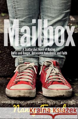 Mailbox: A Scattershot Novel of Racing, Dares and Danger, Occasional Nakedness, and Faith Nancy Freund   9780988708488 Gobreau Press - książka