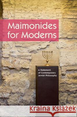 Maimonides for Moderns: A Statement of Contemporary Jewish Philosophy Bedzow, Ira 9783319445724 Palgrave MacMillan - książka