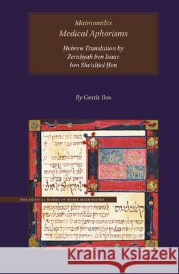 Maimonides, Medical Aphorisms, Hebrew Translation by R. Zeraḥyah Ben Isaac Ben Sheʾaltiel Ḥen Bos 9789004428188 Brill - książka