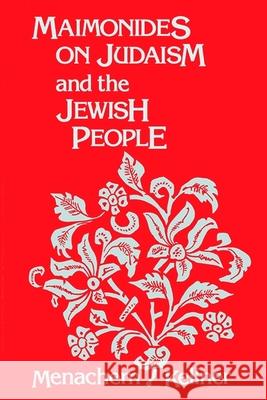 Maimonides on Judaism and the Jewish People Menachem Kellner 9780791406922 State University of New York Press - książka